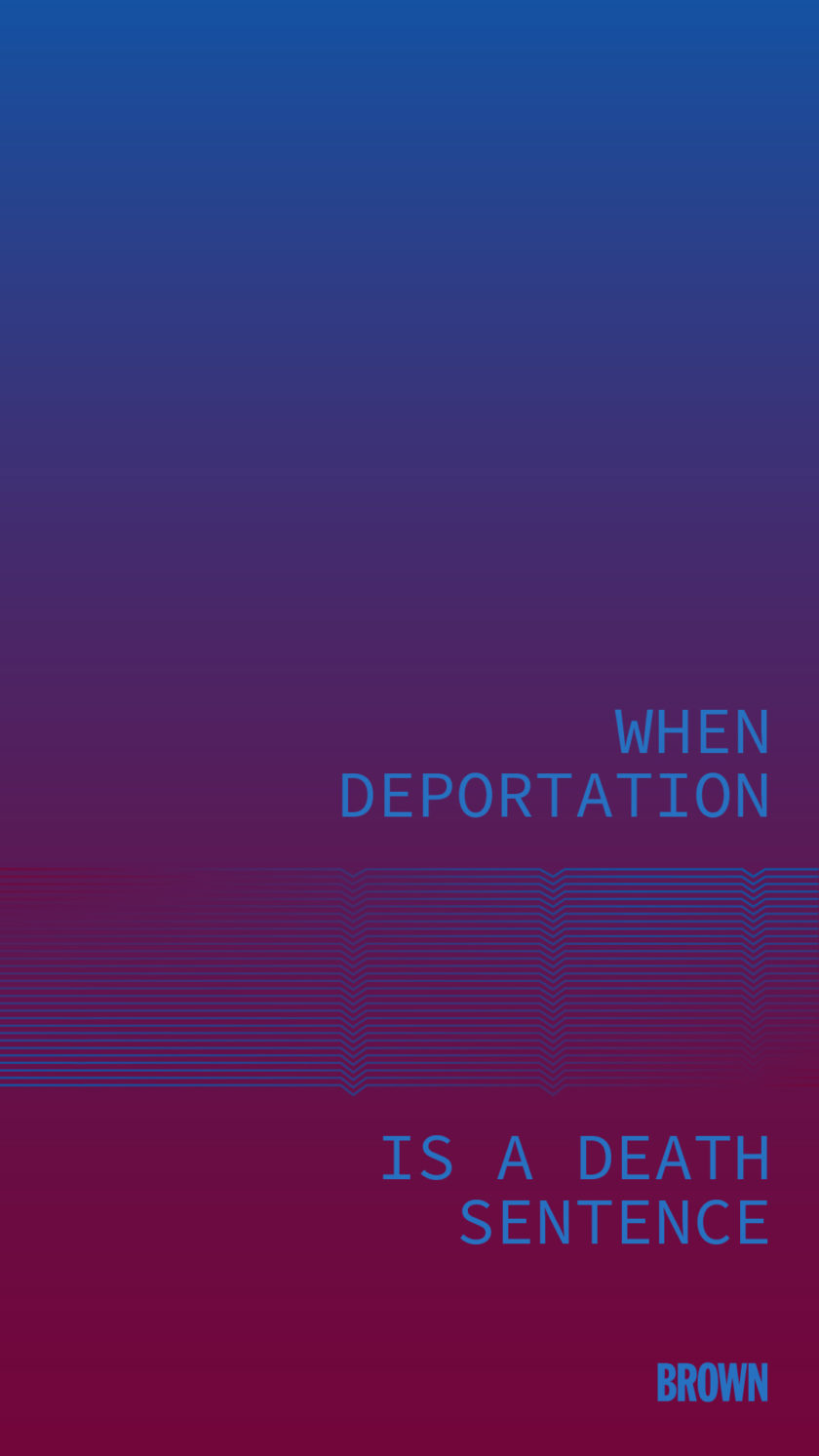When Deportation is a Death Sentence Brown Institute